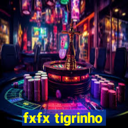 fxfx tigrinho